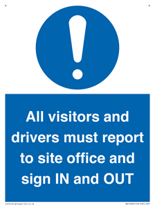 All visitors and drivers must report to site office and sign IN and OUT